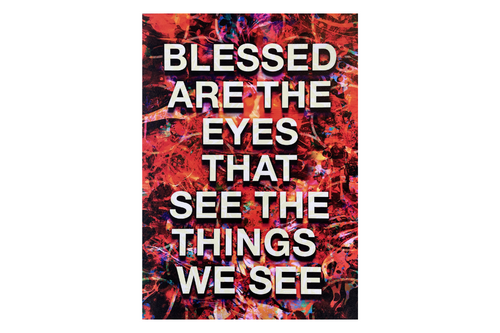 Mark Titchner, Blessed Are The Eyes That See The Things That We See, 2023 - Limited Edition Print
