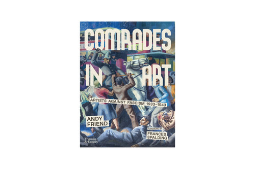 Comrades in Art - Artists Against Fascism 1933-1943 by Andy Friend book